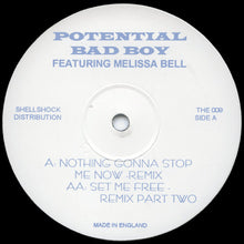 Load image into Gallery viewer, Potential Bad Boy Featuring Melissa Bell : Nothing Gonna Stop Me Now (Remix) / Set Me Free (Remix) (12")