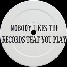 Load image into Gallery viewer, DJ Isaac : Nobody Likes The Records That You Play (12", S/Sided)