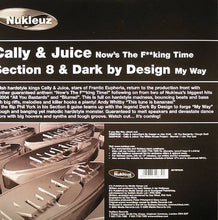 Load image into Gallery viewer, Cally &amp; Juice / Section 8 (3) &amp; Dark By Design : Now's The F**king Time / My Way (12")