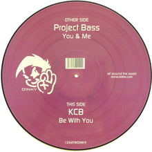 Load image into Gallery viewer, Project Bass / KCB : You &amp; Me / Be With You (12", Ltd, Pic)