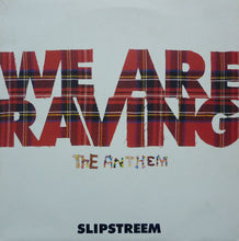 Load image into Gallery viewer, Slipstreem : We Are Raving - The Anthem (12")