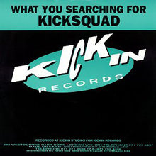 Load image into Gallery viewer, Kicksquad : What You Searching For (12")
