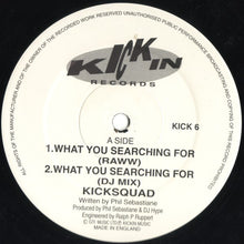 Load image into Gallery viewer, Kicksquad : What You Searching For (12")