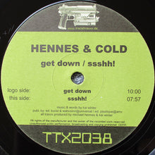 Load image into Gallery viewer, Hennes &amp; Cold : Get Down / Ssshh!! (12")
