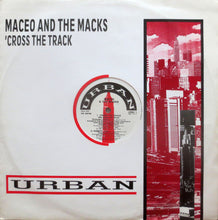 Load image into Gallery viewer, Maceo &amp; The Macks : 'Cross The Track (We Better Go Back) (12")