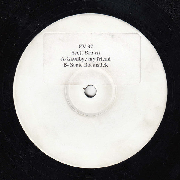 Scott Brown - Goodbye My Friend / Sonic Boomstick - Evolution Records - EV 87 White Label