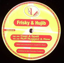 Load image into Gallery viewer, Frisky &amp; Hujib : Cast A Spell / Ruff Rugged &amp; Raw (12")