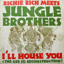 Load image into Gallery viewer, Richie Rich Meets Jungle Brothers : I'll House You (The Gee St. Reconstruction) (12")