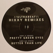 Load image into Gallery viewer, Ultrabeat : Pretty Green Eyes / Better Than Life (Hixxy Remixes) (12")