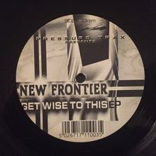 Load image into Gallery viewer, New Frontier (2) : Get Wise To This EP (12", EP)