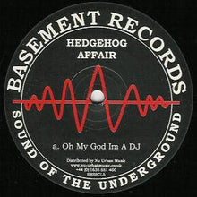 Load image into Gallery viewer, Hedgehog Affair : Oh My God I'm A DJ / We Told You (12", RE)