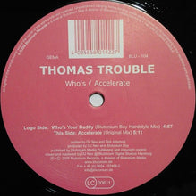 Load image into Gallery viewer, Thomas Trouble : Who's Your Daddy / Accelerate (12")