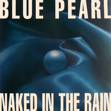 Load image into Gallery viewer, Blue Pearl : Naked In The Rain (12", Single)
