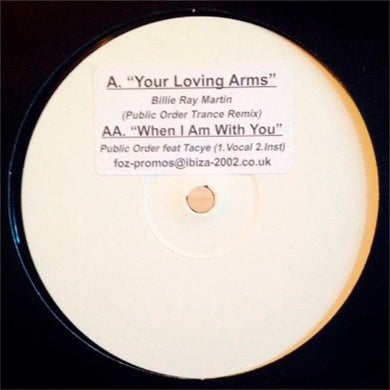 Billie Ray Martin / Public Order Feat Tacye : Your Loving Arms / When I Am With You (12
