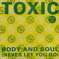 Toxic : Body And Soul (Never Let You Go) (12