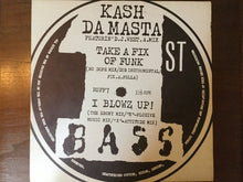 Load image into Gallery viewer, Kash Da Masta Featuring DJ Weet-A-Mix : Take A Fix Of Funk / I Blowz Up! (12")