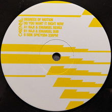 Load image into Gallery viewer, Degrees Of Motion : Do You Want It Right Now (Haji &amp; Emanuel Remixes) (12")