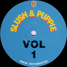 Load image into Gallery viewer, Slush &amp; Puppie : Vol 1 (12")