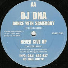Load image into Gallery viewer, DJ DNA* : Dance With Somebody / Never Give Up (12")