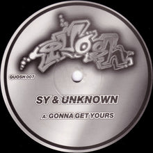 Load image into Gallery viewer, Sy &amp; Unknown : Gonna Get Yours / What Is A DJ (12")