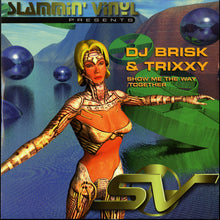 Load image into Gallery viewer, Brisk &amp; Trixxy : Show Me The Way / Together (12",33 ⅓ RPM)