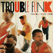 Load image into Gallery viewer, Trouble Funk : Trouble Over Here, Trouble Over There (LP, Album)