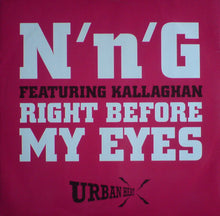 Load image into Gallery viewer, N'n'G Featuring Kallaghan : Right Before My Eyes (12",33 ⅓ RPM)