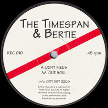 Load image into Gallery viewer, The Timespan &amp; Bertie : Don't Mess / Our Soul (12")