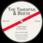 The Timespan & Bertie : Don't Mess / Our Soul (12")