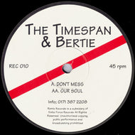 The Timespan & Bertie : Don't Mess / Our Soul (12