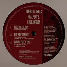 Load image into Gallery viewer, Injured Forces / Realplay &amp; Equilibrium (9) / Injured Forces Vs Equilibrium (9) : Feel The Energy / PCP Saved My Life / Wanna Take A Trip (12")