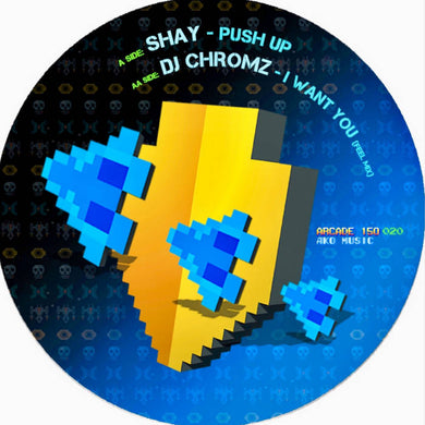 Shay / DJ Chromz - AKO Arcade 150 - Push Up / I Want You EP - AKO150 020 - 12