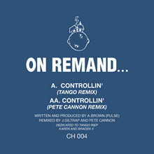 Load image into Gallery viewer, On Remand - Controllin&#39; (Tango Remix) / Controllin&#39; (Pete Cannon Remix) - CH004 - 12&quot; Vinyl