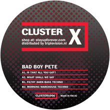 Load image into Gallery viewer, Bad Boy Pete - Cluster Records - Is That All You Got? - CLUSTERX006 - 12&quot; Vinyl - Acid Techno