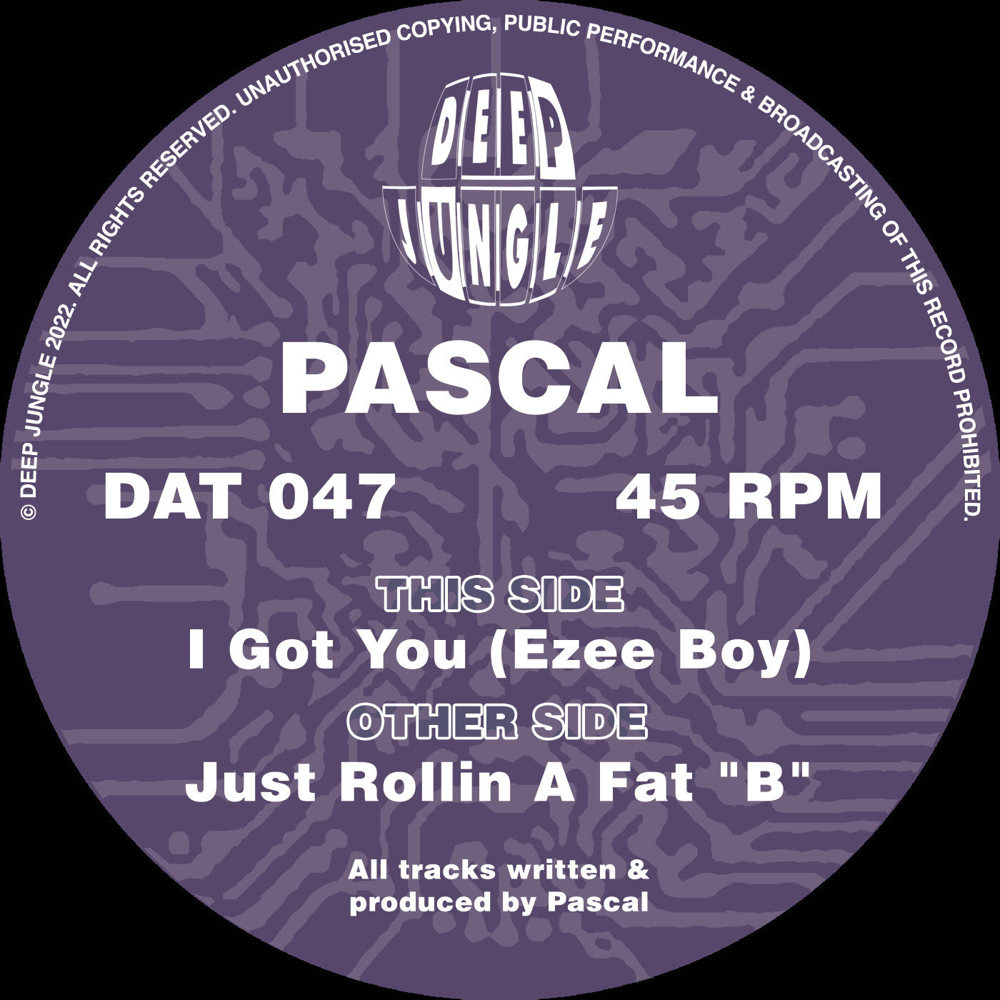 Deep Jungle - Pascal - Just Rollin A Fat “B”/Got You (Ezee Boy) EP  - DAT047- 12" Vinyl