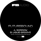 Futurebound - Sorrow / Liquid Groove - Futurebound Audio Records - FBA001 - 12” Black Vinyl