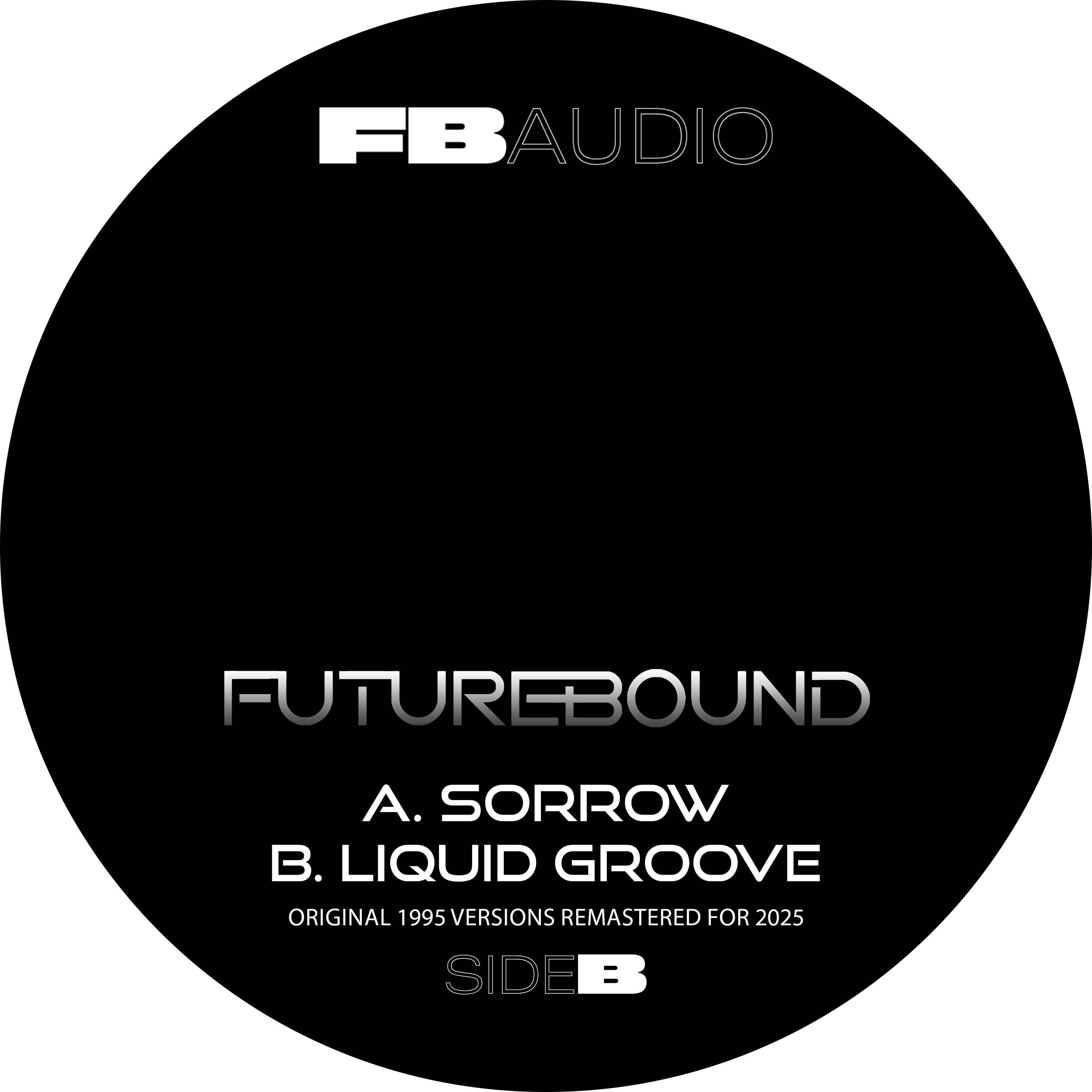 Futurebound - Sorrow / Liquid Groove - Futurebound Audio Records - FBA001 - 12” Black Vinyl