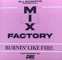 Load image into Gallery viewer, The Reborn E.P. – MIX FACTORY “Burnin’ Like Fire” – RE012 - 12&quot; VINYL - 12&quot; vinyl