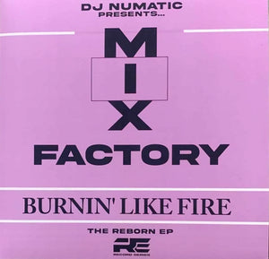 The Reborn E.P. – MIX FACTORY “Burnin’ Like Fire” – RE012 - 12" VINYL - 12" vinyl
