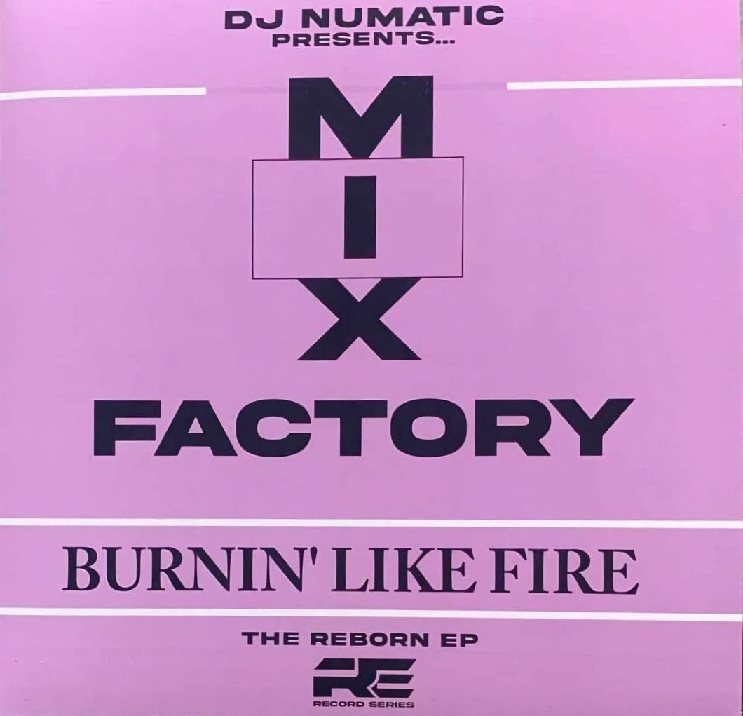 The Reborn E.P. – MIX FACTORY “Burnin’ Like Fire” – RE012 - 12