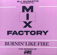 The Reborn E.P. – MIX FACTORY “Burnin’ Like Fire” – RE012 - 12