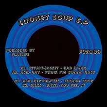 Load image into Gallery viewer, Strait, Acid Ray, Acid Reprobates, Dilks - Looney Soup E.P. - Furious Wax - FW008 - 12" Vinyl - Acid Techno