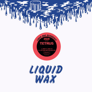 Liquid Wax Recordings –Tetrus – This Is A Dream/Let The Rhythm Hit Em! - HAN034  - Vinyl Fanatiks - 12" Vinyl