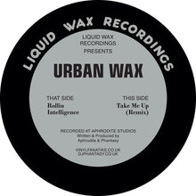 Load image into Gallery viewer, Liquid Wax Recordings – Urban Wax – Rollin Intelligence/Take Me Up (Remix) - HAN035   - Vinyl Fanatiks - 12&quot; Vinyl