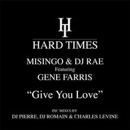 Misingo & DJ Rae ft. Gene Farris - Give You Love (Incl. DJ Pierre / DJ Romain / Charles Levine Mixes) - Hard Times - HTRE014 - 12