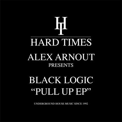 Alex Arnout presents Black Logic - Pull Up EP - Hard Times - HTRE010 - 12