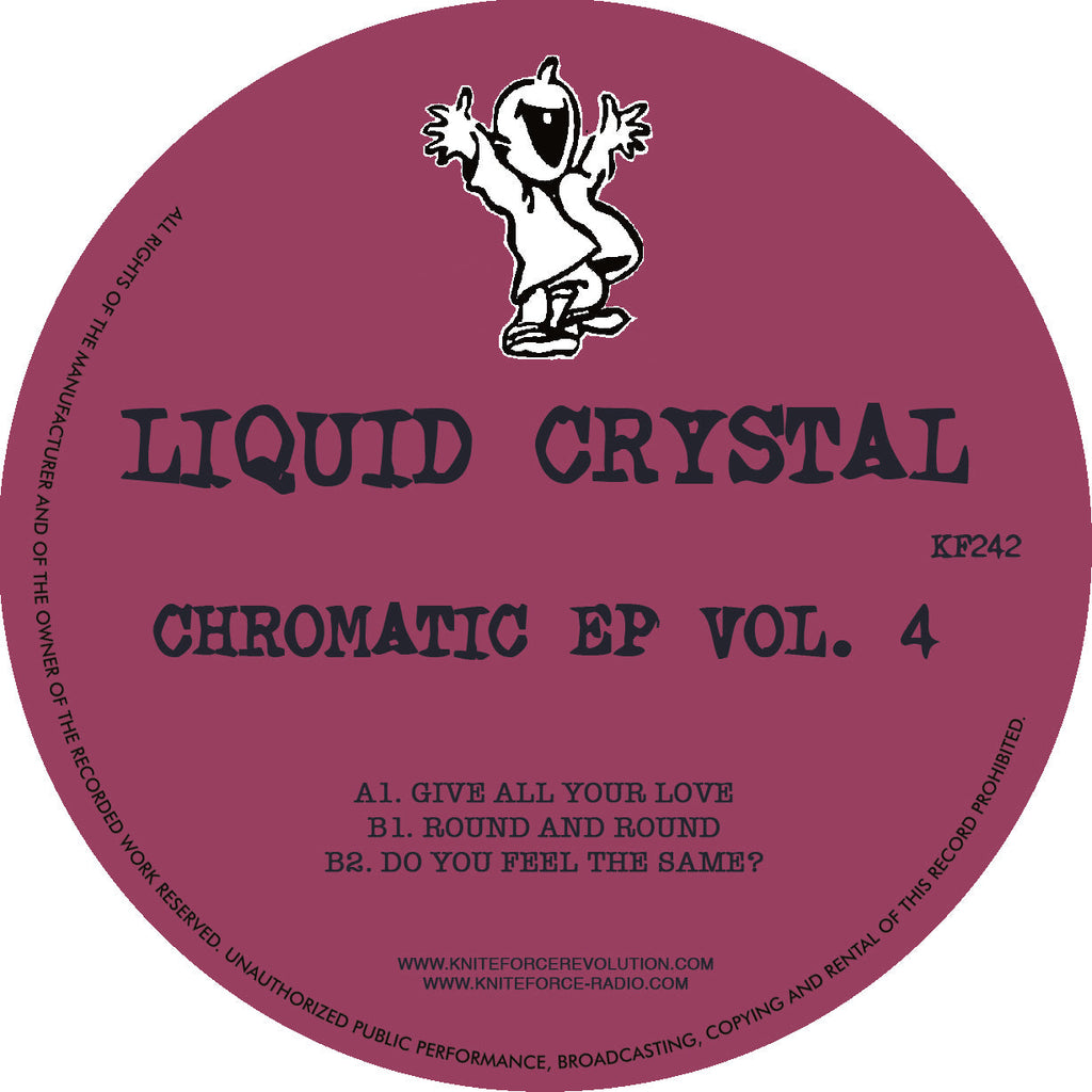 Liquid Crystal – Chromatic EP Vol.4 EP -  Give All Your Love  / Round And Round- Kniteforce - K242 –  12" Vinyl