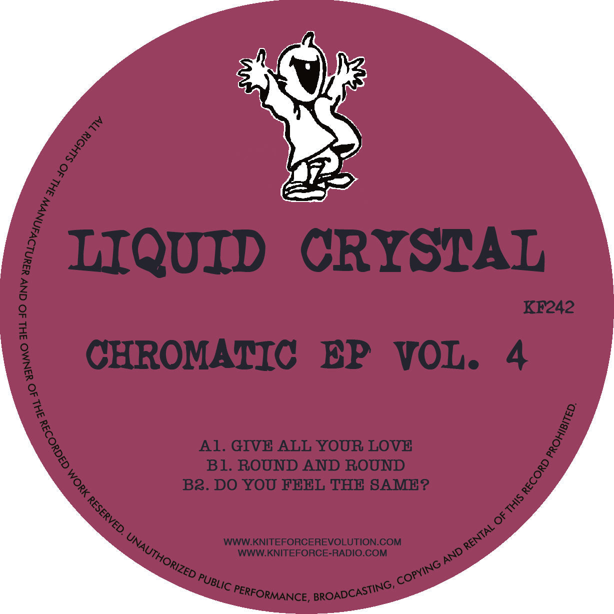 Liquid Crystal – Chromatic EP Vol.4 EP -  Give All Your Love  / Round And Round- Kniteforce - K242 –  12" Vinyl