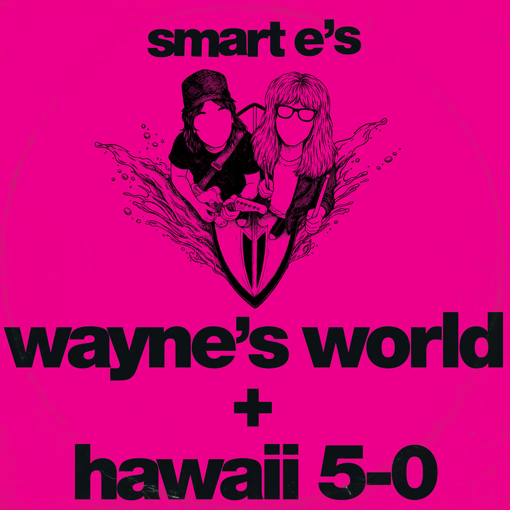 Smart E's - Waynes World / Hawaii 5-0 - KF379