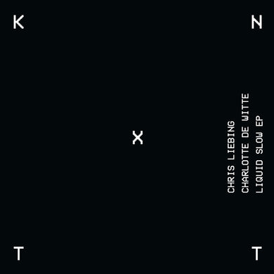 Chris Liebing / Charlotte de Witte - Liquid Slow EP - KNTXT - KNTXT001  - Techno - 12